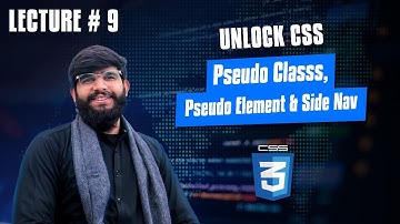 Lec # 9 CSS 3 : Mastering CSS Pseudo Classes , Pseudo Elements & Side Nav