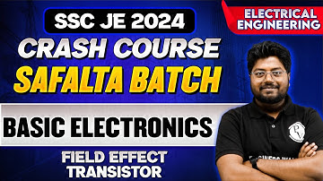 SSC JE 2024 Crash Course | Basic Electronics  | Field Effect Transistor | Electrical Engineering