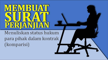 MEMBUAT SURAT PERJANJIAN: Menuliskan Para Pihak Dalam Kontrak (Komparisi)