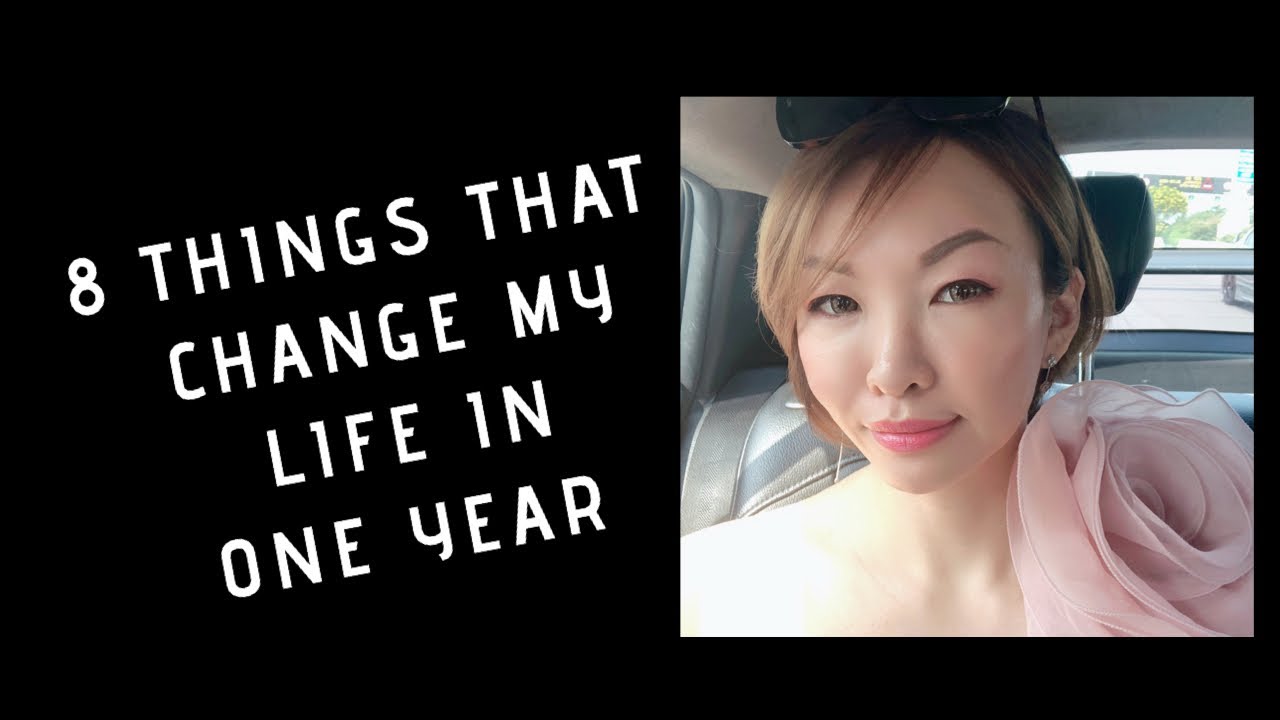 8 things that change my life in one year - YouTube