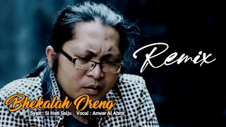 Dj Slow Bass | Bhekalah oreng remix | Anwar Al Abror |