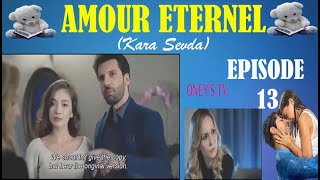 AMOUR ÉTERNEL ÉPISODE 13 RÉSUMÉ EN FRANÇAIS (KARA SEVDA)