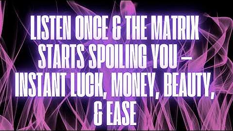 THE AUDIO THAT MAKES THE MATRIX SPOIL YOU — EVERYTHING STARTS WORKING OUT (EXTREMELY POWERFUL)