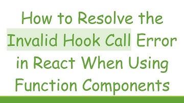 How to Resolve the Invalid Hook Call Error in React When Using Function Components