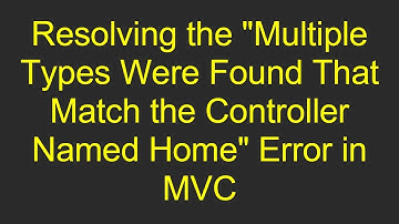 Resolving the "Multiple Types Were Found That Match the Controller Named Home" Error in MVC