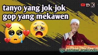 Tanyo yang jok jok  gop yang mekawen 😭😢 | tgk asnawi arakundo |