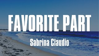 Sabrina Claudio - Favorite Part (lyrics)