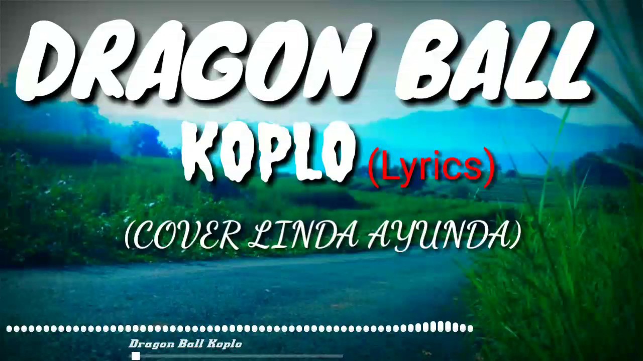 DRAGON BALL (koplo) LINDA AYUNDA