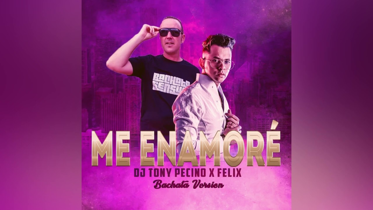 Me Enamoré - DJ Tony Pecino & Felix (Bachata Version)