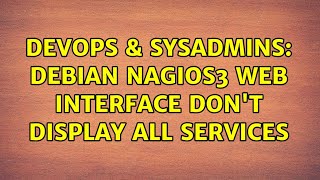 DevOps & SysAdmins: Debian nagios3 web interface don't display all services
