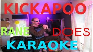Rane Does Karaoke... Kickapoo (Tenacious D)