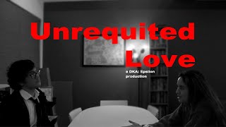 Unrequited Love: A DKA Film