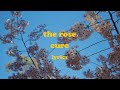 Cure - The Rose (Lyrics)