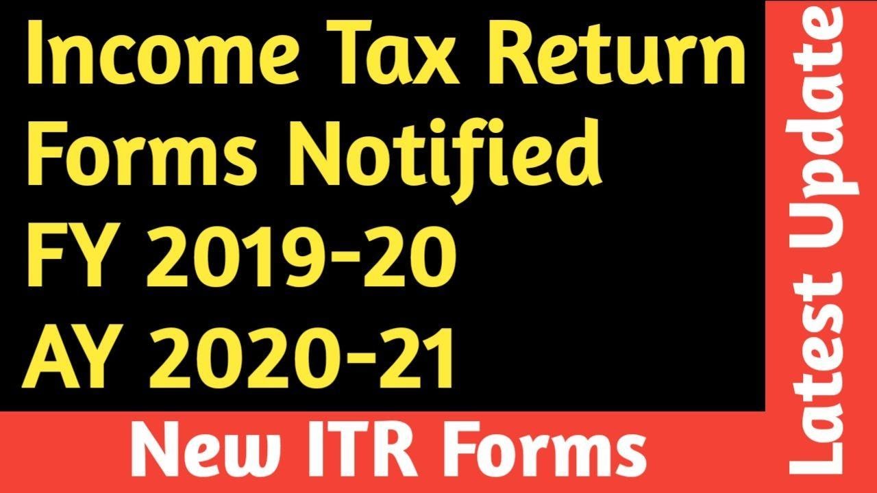 NEW ITR FORMS NOTIFIED TAX RETURN FORMS FOR FY 201920 AY 2020