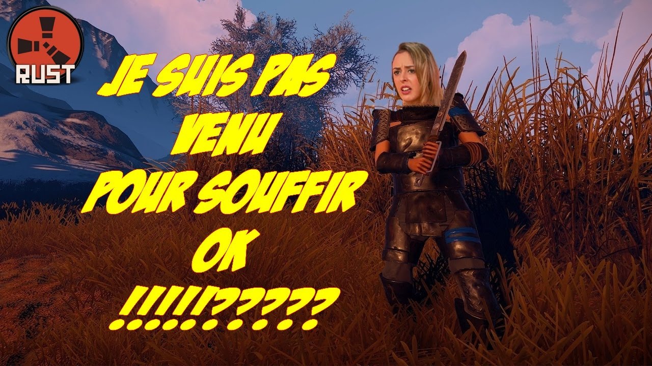 RUST FR - JE SUIS PAS VENU ICI POUR SOUFFRIR OK ??!! 🤣🤣 - YouTube