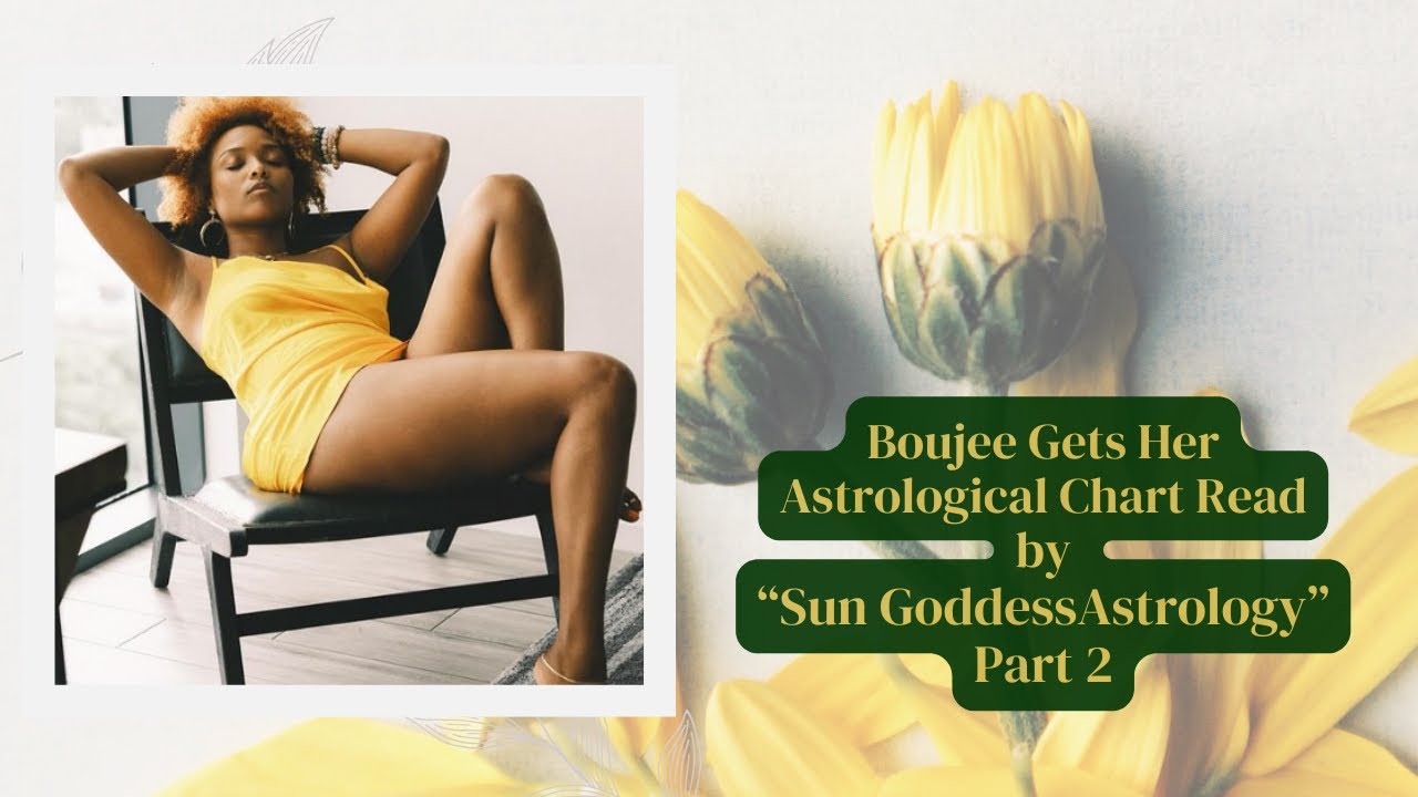 Part 2 - Boujee Oracle Goddess and @SunGoddessAstrology Chart Reading