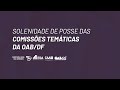 SOLENIDADE: Posse das Comissões Temáticas da OAB/DF (03/12/25 - 15h)