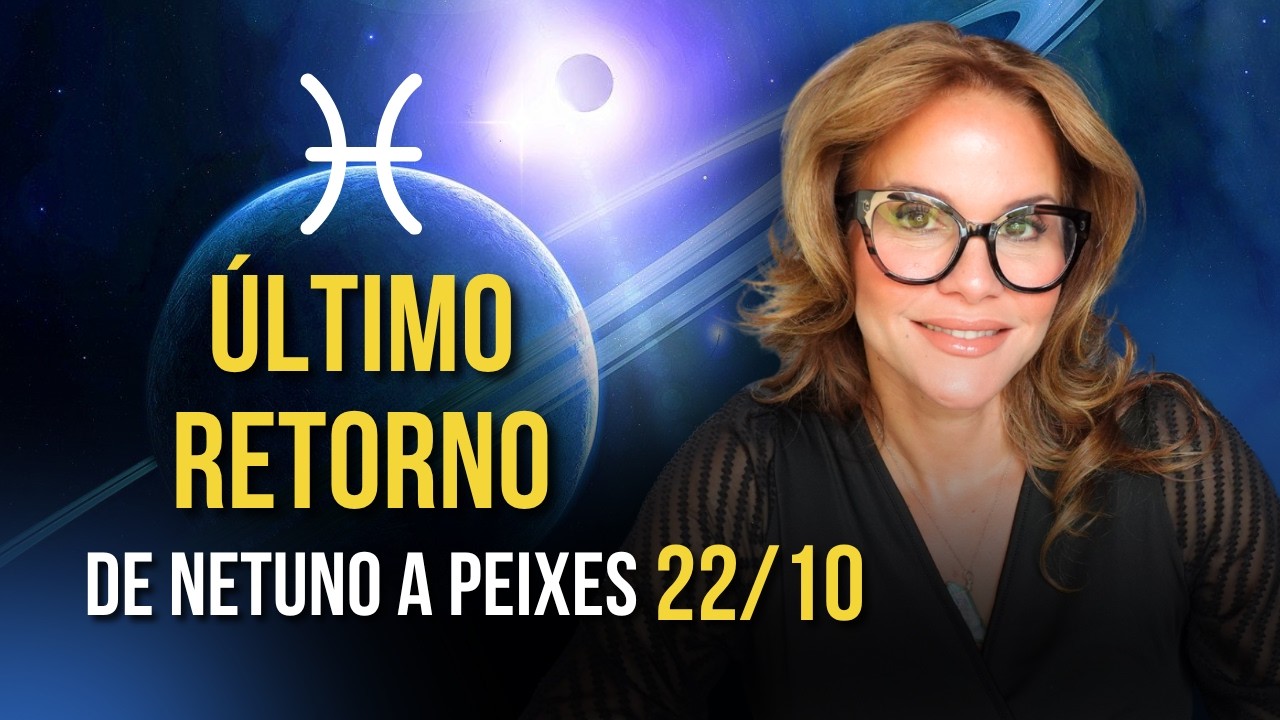 NETUNO RETORNA A PEIXES POR ASCENDENTE E SIGNO SOLAR | MÁRCIA FERVIENZA