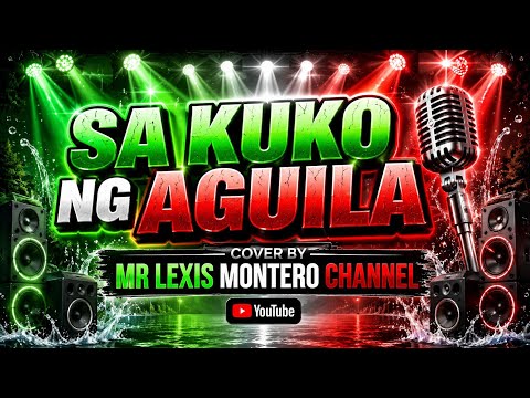 SA KUKO NG AGUILA (COVER BY MR LEXIS MONTERO CHANNEL