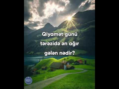 Qiyamət günü tərəzidə ən ağır gələn