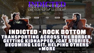 Indicted - Rock Bottom - Transporting Across The Border, Kidnapped, Jcat Stories, Becoming Legit