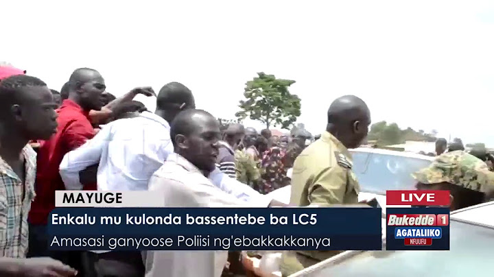 #Agataliikonfuufu: Enkalu mu kulonda bassentebe ba LC5. Amasasi ganyoose Poliisi ng'ebakkakkanya.