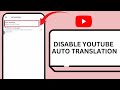How to Disable YouTube Auto-Translation on Mobile App (Android &amp; iPhone)