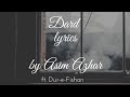 Dard  lyrics  asim azhar  ftdureefishan