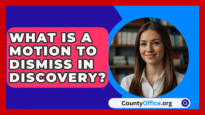 What Is A Motion To Dismiss In Discovery? - CountyOffice.org