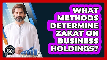 What Methods Determine Zakat on Business Holdings?