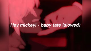 Baby tate - Hey mickey! (Slowed)