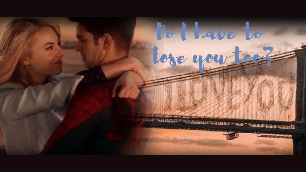 The Amazing Spider-Man -- Do I have to lose you too? || Gone, Gone