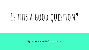 CSSE1001: How to ask a good question