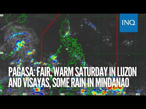 Pagasa: Fair, warm Saturday in Luzon and Visayas, some rain in Mindanao