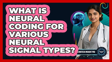 What Is Neural Coding For Various Neural Signal Types? - Neurotech Insight Pro