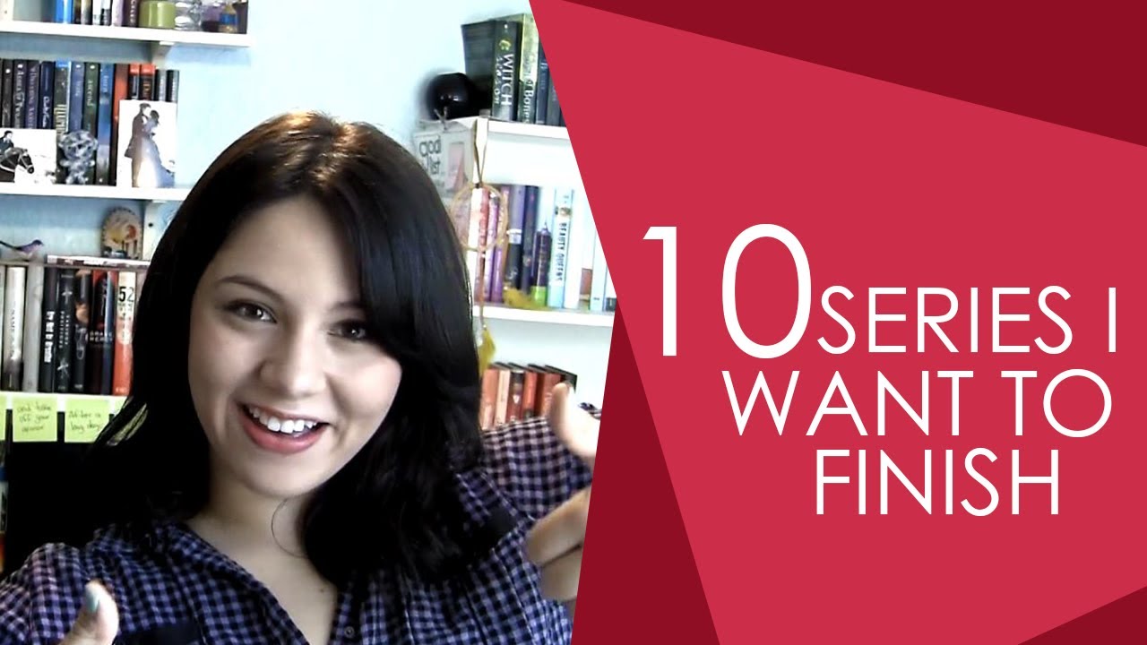 10 Series I Want To Finish