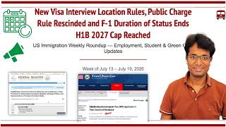 New Visa Interview Location Rule, 2022 Public Charge Rule Removed, F1 Visa D/S End, H1B 2027 Closed