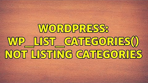 Wordpress: wp_list_categories() not listing categories