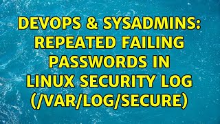 Celebrity DevOps & SysAdmins: repeated failing passwords in linux security log (/var/log/secure) Net Worth