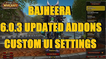 Warlords of Draenor - Bajheera 6.0.3 Updated Addons Video - Custom UI Settings