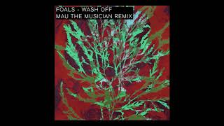 Wash Off - Foals (Mau The Musician Remix) #WashOff