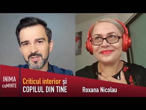 Criticul interior și copilul interior: Cum să ai grijă de nevoile tale emoționale - Roxana Nicolau