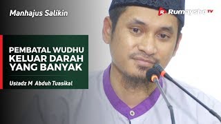 Manhajus Salikin : [PEMBATAL WUDHU] Keluar Darah yang Banyak - Ustadz M Abduh Tuasikal