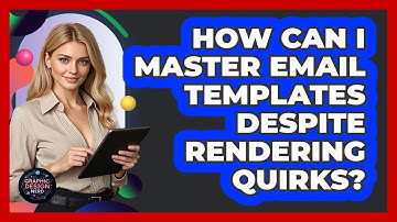 How Can I Master Email Templates Despite Rendering Quirks? - Graphic Design Nerd
