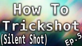 How To Trickshot Ep.5 - Silent Shot - BO2 Trickshotting
