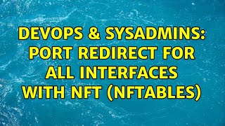 DevOps & SysAdmins: Port redirect for all interfaces with nft (nftables)