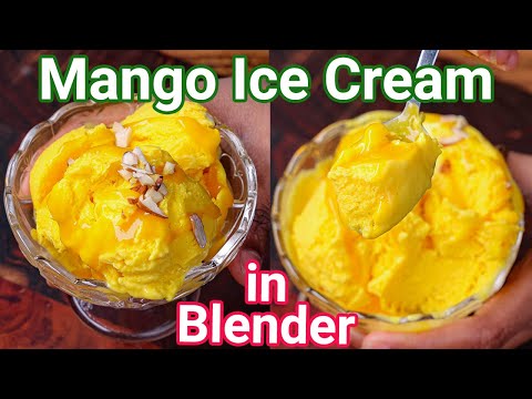 Mango Ice Cream in Blender - Just 5 Ingredients  5 Minutes  Homemade Ice Cream with Fresh Mangoes