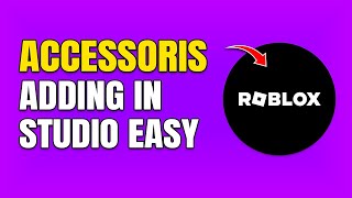 How To Add Accessories in Roblox Studio (Full Guide)