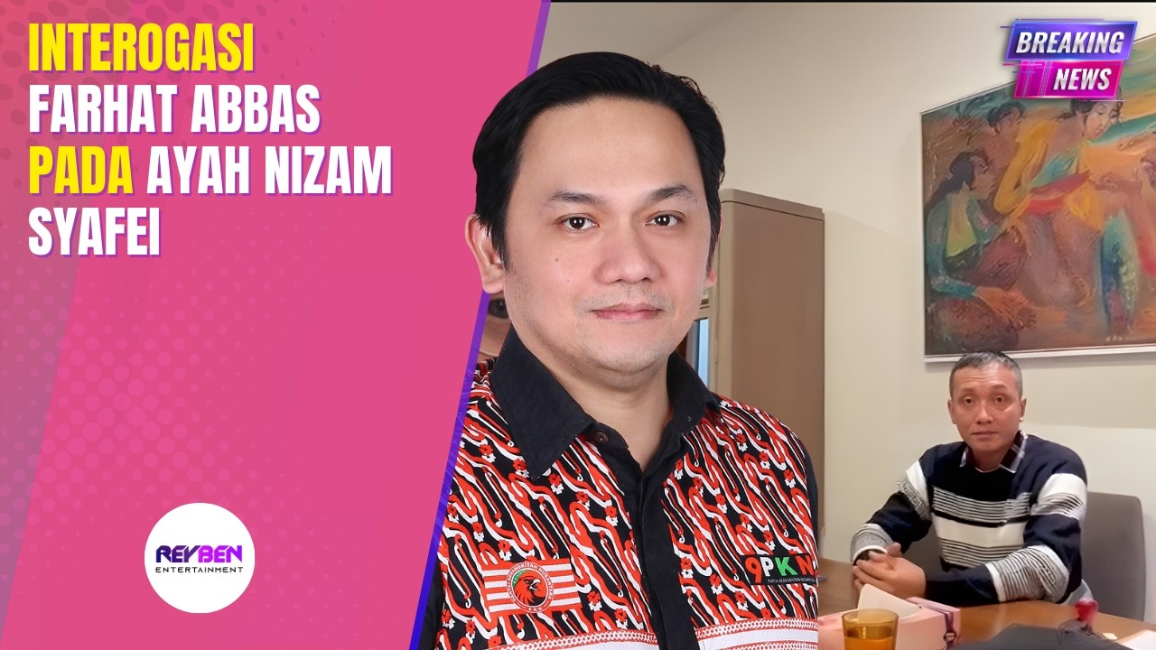 INTEROGASI FARHAT ABBAS PADA AYAH NIZAM SYAFEI