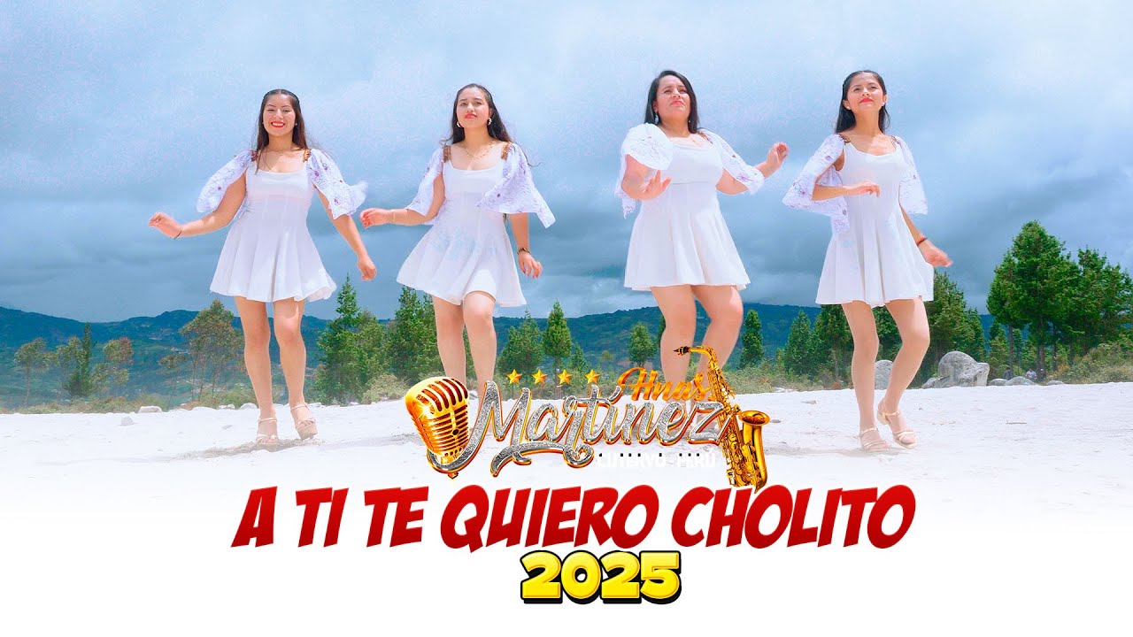 Hermanas Martínez - A TI TE QUIERO CHOLITO -  Estrenos 2025